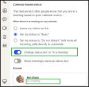 When selecting ‘Busy' or 'Do not disturb' status, you may also opt to display 'In a meeting' as your custom status message.
